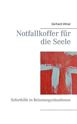 Imagen de archivo de Notfallkoffer für die Seele: Soforthilfe in Belastungssituationen (German Edition) a la venta por Books From California