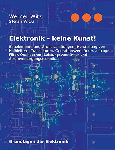 9783734777554: Elektronik - keine Kunst!: Grundlagen der Elektronik.