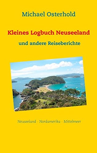 9783734777899: Osterhold, M: Kleines Logbuch Neuseeland und andere Reiseber
