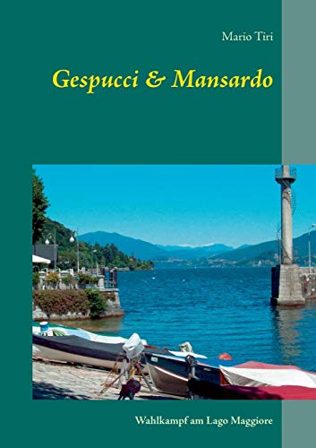 Stock image for Gespucci &amp; Mansardo:Wahlkampf am Lago Maggiore for sale by Blackwell's