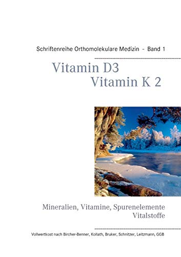 Imagen de archivo de Vitamin D3 - Vitamin K2: Schriftenreihe Orthomolekulare Medizin, Band 1: Mineralien, Vitamine, Spurenelemente, Vitalstoffe a la venta por medimops