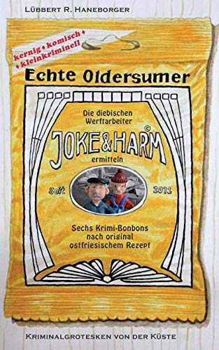 9783734778926: Echte Oldersumer. Die diebischen Werftarbeiter Joke & Harm ermitteln: Sechs Kriminalgrotesken aus Ostfriesland