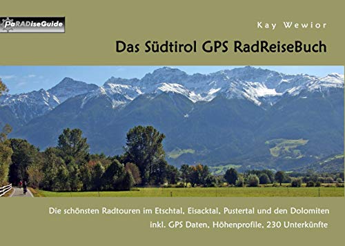 Stock image for Das Sdtirol GPS RadReiseBuch: Die schnsten Radtouren im Etschtal, Eisacktal, Pustertal und den Dolomiten, inkl. GPS Daten, Hhenprofile, 230 Unterknfte for sale by medimops