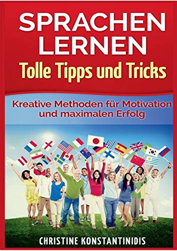 Beispielbild fr Sprachen lernen - Tolle Tipps und Tricks: Kreative Methoden fr Motivation und maximalen Erfolg zum Verkauf von medimops