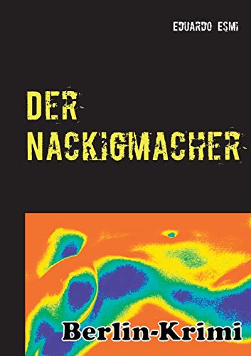 9783734782084: Der Nackigmacher: Berlinkrimi: 2