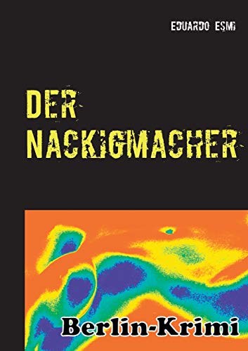 Imagen de archivo de Der Nackigmacher: Berlinkrimi (German Edition) a la venta por Lucky's Textbooks