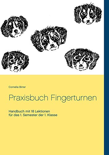 Beispielbild fr Praxisbuch Fingerturnen : Handbuch mit 18 Lektionen fr das 1. Semester der 1. Klasse zum Verkauf von Buchpark