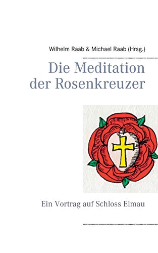 Stock image for Die Meditation der Rosenkreuzer Ein Vortrag auf Schloss Elmau for sale by PBShop.store US