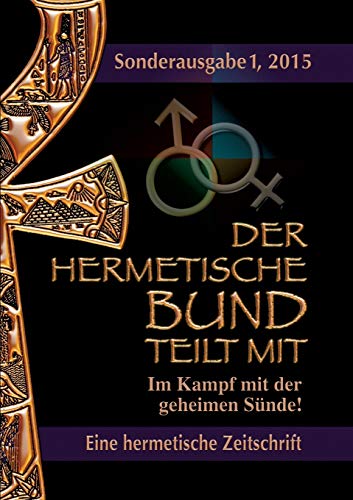 Stock image for Der hermetische Bund teilt mit:Sonderausgabe I/2015: Im Kampf mit der geheimen Sünde! for sale by Ria Christie Collections