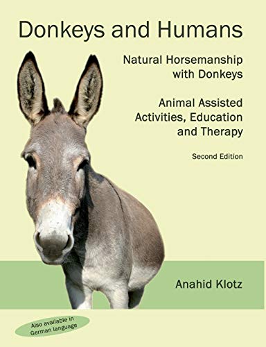 Beispielbild fr Donkeys and Humans: Natural Horsemanship with Donkeys Focus: Animal Assisted Activities, Education and Therapy zum Verkauf von Lucky's Textbooks