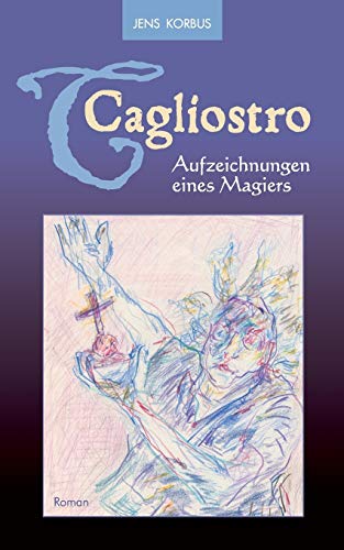 Stock image for Cagliostro: Aufzeichnungen eines Magiers - Neuauflage (German Edition) for sale by Lucky's Textbooks