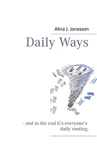 Daily Ways: - and in the end it's everyone's daily routing. - Jonasson, Alina J.