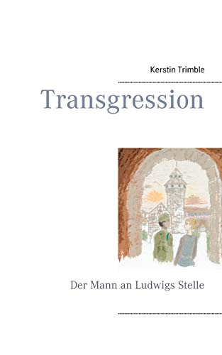 9783734793561: Transgression: Der Mann an Ludwigs Stelle