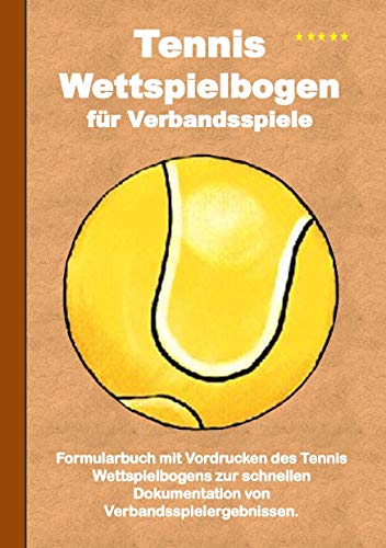 9783734794735: Tennis Wettspielbogen fr Verbandsspiele: Tennis Wettkampfbogen / Verbandsspielbogen / Ergebnisbogen / Spielbogen / Spielberichtsbogen