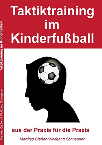 Beispielbild fr Taktiktraining im Kinderfuball: aus der Praxis fr die Praxis zum Verkauf von medimops