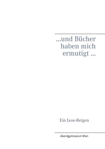 Beispielbild fr . und Bcher haben mich ermutigt .: Ein Lese-Reigen (German Edition) zum Verkauf von Lucky's Textbooks