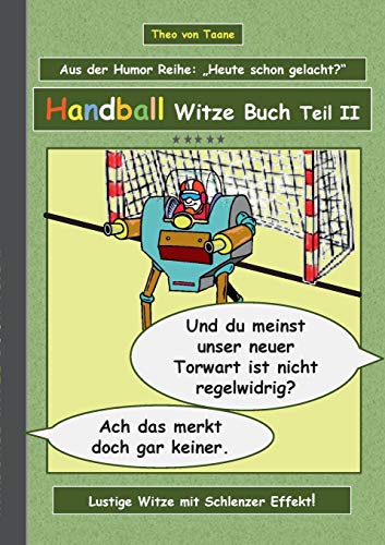 Stock image for Handball Witze Buch - Teil II:Humor & Spa: Ein Buch mit neuen Witzen und Bilderwitzen rund um das Thema Handball zum Lachen zusammengestellt von Theo for sale by Chiron Media