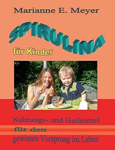 Beispielbild fr Spirulina fr Kinder:Nahrungs- und Heilmittel fr den gewissen Vorsprung im Leben zum Verkauf von Blackwell's