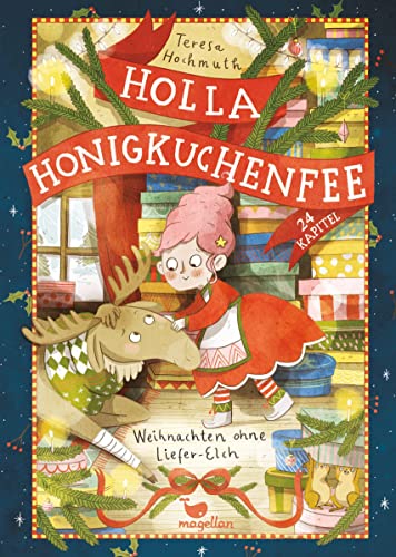 Stock image for Holla Honigkuchenfee - Weihnachten ohne Liefer-Elch: Ein Adventskalender zum Vorlesen in 24 Kapiteln for sale by medimops