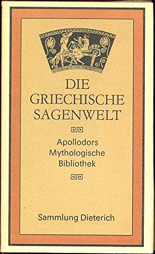 9783735000125: Die griechische Sagenwelt. Apollodors Mythologische Bibliothek (Sammlung Dieterich, 354)