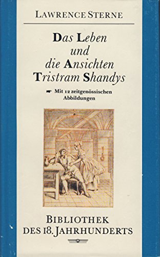Stock image for Das Leben und die Ansichten Tristam Shandys. Mit 12 zeitgenssischen Abbildungen ( =Bibliothek des 18. Jahrhunderts) for sale by medimops
