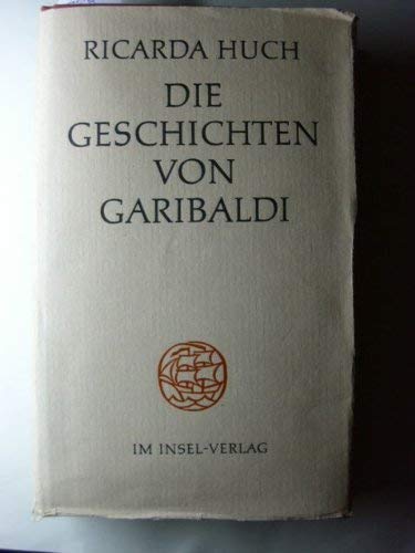 Beispielbild fr Die Geschichten von Garibaldi. [Gebundene Ausgabe] by Huch, Ricarda zum Verkauf von medimops