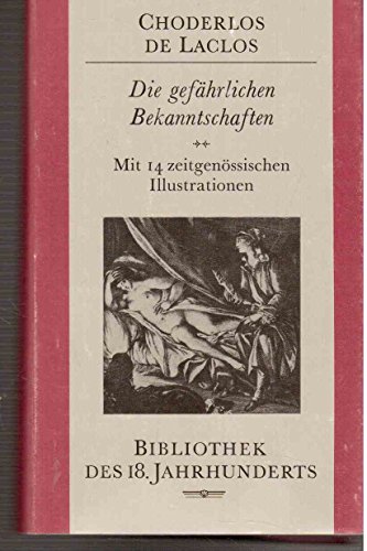 Beispielbild fr Die gefhrlichen Bekanntschaften oder Briefe gesammelt in einer Gesellschaft und zur Belehrung einiger anderer bekanntgemacht. Choderlos de Laclos. [Aus d. Franz. bers. von Christian von Bonin. Hrsg. von Rudolf Fleck u. Eberhard Wesemann] / Bibliothek des 18. Jahrhunderts zum Verkauf von antiquariat rotschildt, Per Jendryschik