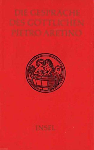 Die Gespräche des göttlichen Pietro Aretino.