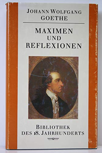 Maximen und Reflexionen. Johann Wolfgang Goethe. [Textrevision u. Anm. von Irmtraut Schmid] / Bibliothek des 18. Jahrhunderts - Goethe, Johann Wolfgang von und Walter (Buchgestalter) Schiller