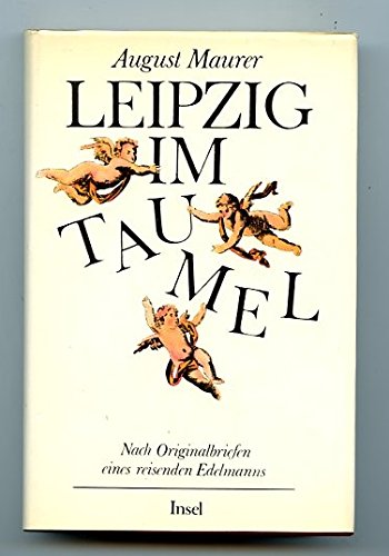 Beispielbild fr Leipzig im Taumel: Nach Originalbriefen eines reisenden Edelmanns zum Verkauf von Sigrun Wuertele buchgenie_de