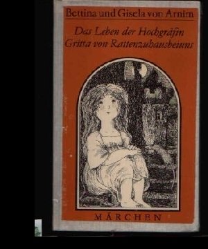 9783735200686: Das Leben der Hochgrfin Gritta von Rattenzuhausbeiuns. Mrchen - von Arnim Bettina und Gisela