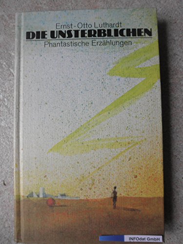 9783735201225: Die Unsterblichen. Phantastische Erzhlungen - Luthardt, Ernst-Otto
