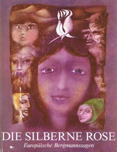 Beispielbild fr Die silberne Rose : europ. Bergmannssagen. zum Verkauf von medimops