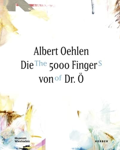 Stock image for Albert Oehlen: The 5000 Fingers of Dr.   for sale by Midtown Scholar Bookstore