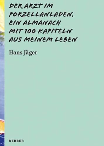 9783735600509: Der Arzt im Porzellanladen: Ein Almanach mit 100 Kapiteln aus meinem Leben. Hans Jger