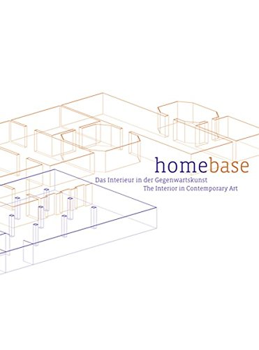 Stock image for Homebase: The Interior in Contemporary Art / Das Interieur in der Gegenwartskunst for sale by ANARTIST