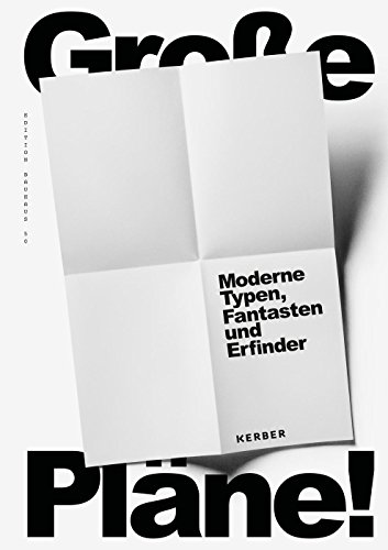 Stock image for Groe Plne!: Moderne Typen, Fantasten und Erfinder. Zur Angewandten Moderne in Sachsen-Anhalt 1919-1933 (Kerber Culture) for sale by medimops