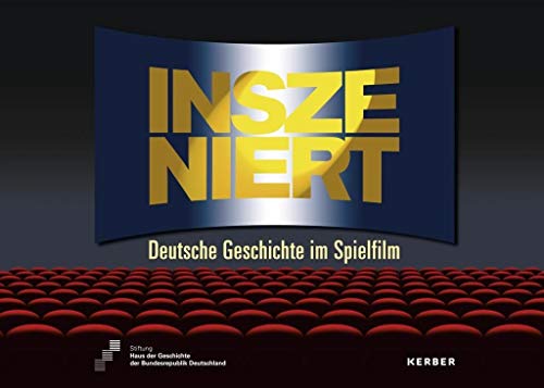 Imagen de archivo de Inszeniert : Deutsche Geschichte im Spielfilm. Stiftung Haus der Geschichte der Bundesrepublik Deutschland / Kerber culture. a la venta por Antiquariat KAMAS