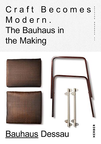 Beispielbild fr Craft Becomes Modern: The Bauhaus in the Making zum Verkauf von WeBuyBooks