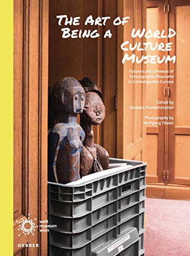 Imagen de archivo de The Art of Being a World Culture Museum: Futures and Lifeways of Ethnographic Museums in Contemporary Europe a la venta por Midtown Scholar Bookstore