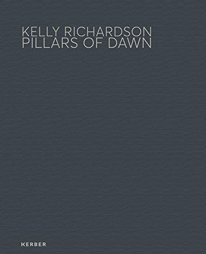 Stock image for Kelly Richardson: Pillars of Dawn for sale by Chiron Media