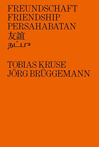 Imagen de archivo de Jrg Brggemann & Tobias Kruse: Freundschaft / Friendship / Persahabatan a la venta por Revaluation Books