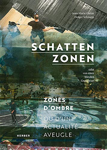 Stock image for Holger Schnapp: Schattenzonen: von einer blinden Gegenwart / Zones d'Ombre: D'Une Actualit Aveugle for sale by medimops
