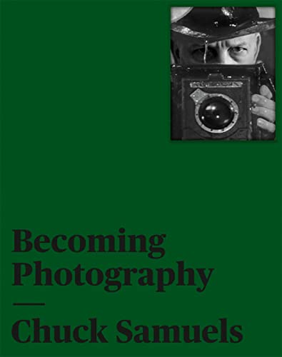 Stock image for Chuck Samuels - Becoming Photography for sale by Blackwell's