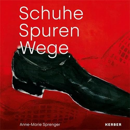 Beispielbild fr Anne-Marie Sprenger Schuhe   Spuren   Wege zum Verkauf von Buchpark