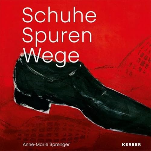 Imagen de archivo de Anne-Marie Sprenger: Schuhe ? Spuren ? Wege a la venta por medimops