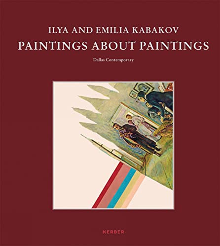 Stock image for Ilya and Emilia Kabakov: Paintings About Paintings for sale by ANARTIST