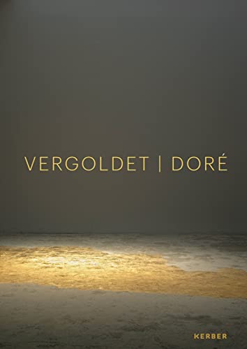 Stock image for DOR | VERGOLDET | GILDED: recontextualser l'attrait de l'or | von neuen Allianzen und Verschmelzungen | a matter of allure for sale by medimops