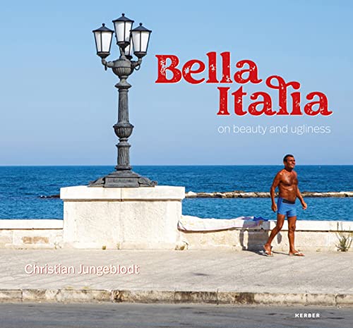 Beispielbild fr Christian Jungeblodt: Bella Italia - on beauty and ugliness zum Verkauf von medimops