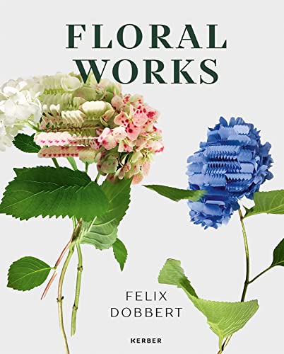 Beispielbild fr Felix Dobbert: Floral Works zum Verkauf von medimops